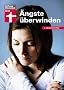 �ngste �berwinden: Hilfe f�r Betroffene und Angeh�rige