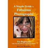 A Simple Guide To Fabulous Photography