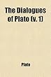 The Dialogues of Plato (Volume 1)