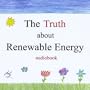 Truth About Renewable Energy