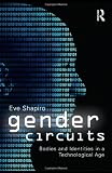 Gender Circuits: Bodies and Identities in a Technological Age (Contemporary Sociological Perspectives)