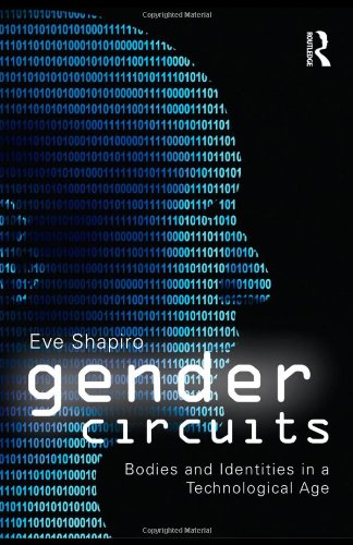 Gender Circuits: Bodies and Identities in a Technological Age (Contemporary Sociological Perspectives)