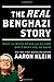 The REAL Benghazi Story: What the White House and Hillary Don't Want You to Know