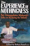 Experience of Nothingness: Sri Nisargadatta Maharaj`s Talks on Realizing the Infinite