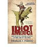 Produkt-Bild: [Idiot America: How Stupidity Became a Virtue in the Land of the Free]Idiot America: How Stupidity Became a Virtue in the Land of the Free BY Pierce, Charles P.(Author)Paperback