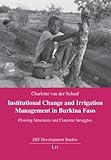 Institutional change and irrigation management in Burkina Faso : flowing structures and concrete struggles