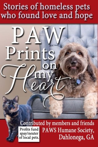 Paw Prints On My Heart: Stories of homeless pets who found love and hope