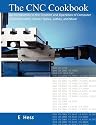 The CNC Cookbook: An Introduction to the Creation and Operation of Computer Controlled Mills, Router Tables, Lathes, and More