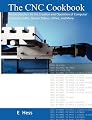 The CNC Cookbook: An Introduction to the Creation and Operation of Computer Controlled Mills, Router Tables, Lathes, and More