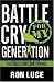 Battle Cry for My Generation Battle Cry for My Generation