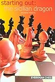 Starting Out:The Sicilian Dragon (Starting Out - Everyman Chess)