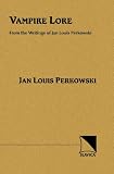 Vampire Lore: From Writings of Jan Louis Perkowski