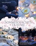 Meine Sommernachtstrume: Stimmungsvolle Ideen fr gelungene Feiern