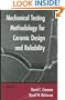 Mechanical Testing Methodology for Ceramic Design and Reliability