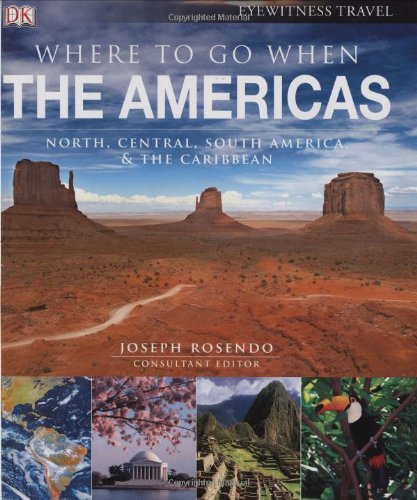 Where To Go When: The Americas (Dk Eyewitness Travel Guides) (Dk Eyewitness Travel Guides)