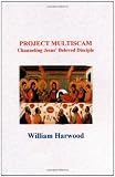 Project Multiscam: Channeling Jesus' Beloved Disciple