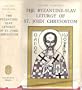 Byzantine Slav Liturgy of St. John Chrysostom, Its Origin and Evolution