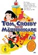 Tom, Crosby und die M�usebrigade