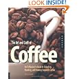 The Art and Craft of Coffee: An Enthusiast's Guide to Selecting, Roasting, and Brewing Exquisite Coffee Best Prices