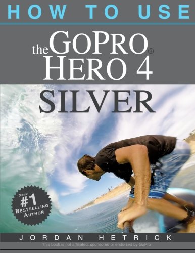 How To Use The GoPro Hero 4 Silver