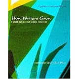 how writers grow a guide for middle school teachers