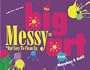 The Big Messy Art Book: But Easy to Clean Up