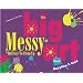 The Big Messy Art Book: But Easy to Clean Up