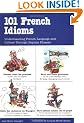 101 French Idioms (101... Language Series)