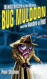 Bug Muldoon and the garden of fear