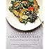 Clean Green Eats: 100+ Clean-Eating Recipes to Improve Your Whole Life