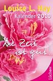 Die Zeit ist gut 2010: Louise L - Hay Kalender - Louise L. Hay