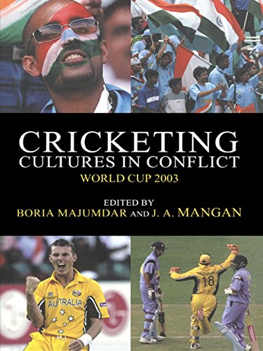 Cricketing Cultures in Conflict: Cricketing World Cup 2003 (Sport in the Global Society)