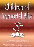 Children of Immortal Bliss: A New Perspective on Our True Identity Based on the Ancient Vedanta Philosophy of India (Paul Hourihan)
