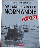 Produkt-Bild: Dr.Christian Zentner: Die Landung in der Normandie. D-DAY.
