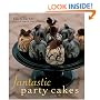 Fantastic Party Cakes: A Step-by-step Guide to Designing and Decorating Spectacular Party Cakes