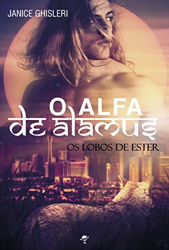 O Alfa de Alamus (Os Lobos de Ester Livro 4) (Portuguese Edition)