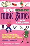 101 More Music Games for Children: New Fun and Learning with Rhythm and Song (Hunter House Smartfun Book)