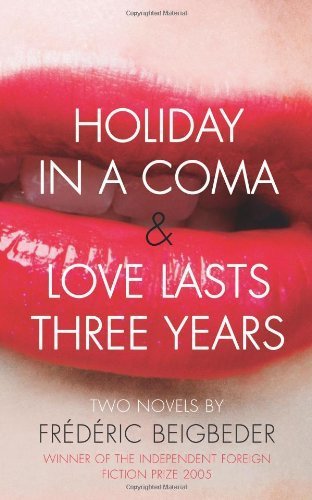 Holiday in a Coma; And, Love Lasts Three Years: Two Novels Paperback November 1, 2008