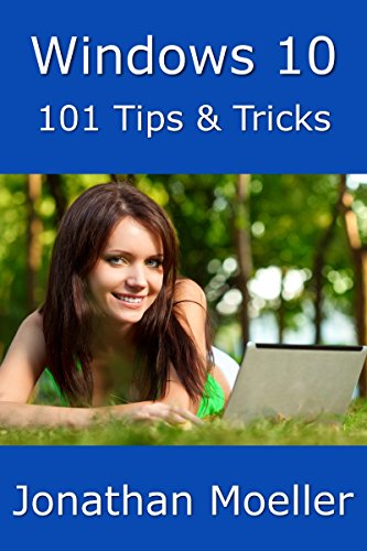 Windows 10: 101 Tips & Tricks, by Jonathan Moeller
