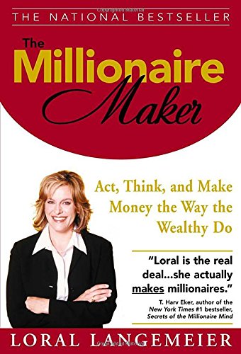 the millionaire maker act think and make money the way the wealthy do