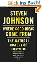 Where Good Ideas Come From: The Natural History of Innovation