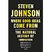 Where Good Ideas Come From: The Natural History of Innovation