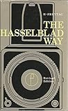 The Hasselblad way : the Hasselblad photographer's companion