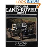 Original Land Rover Series 1 : The Restorer's Guide to Civil and Military Models... by James Taylor