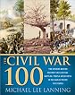 "Civil War 100: The Stories Behind the Most Influential Battles, People and Events in the War Between the States "