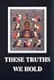 These Truths We Hold