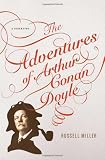 The adventures of Arthur Conan Doyle : a biography