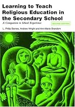Learning to Teach Religious Education in the Secondary School: A Companion to School Experience (Learning to Teach in the Secondary School) (Learning to Teach in the Secondary School Series)