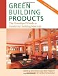 Green Building Products, 3rd Edition: The GreenSpec Guide to Residential Building Materials--3rd Edition