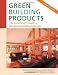Green Building Products, 3rd Edition: The GreenSpec Guide to Residential Building Materials--3rd Edition